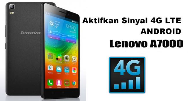 Trik Mengunci Sinyal 4G LTE Only di Android Lenovo A7000