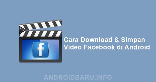 Cara Download dan Simpan Video Facebook di Android Gratis Tanpa APK