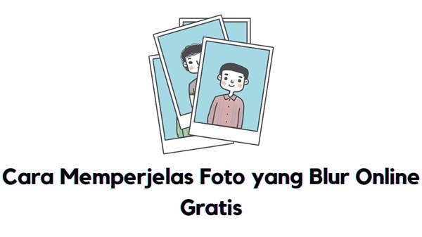 Cara Memperjelas Foto Yang Blur Online Gratis di HP Android Full